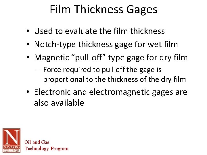 Film Thickness Gages • Used to evaluate the film thickness • Notch-type thickness gage