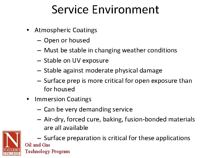 Service Environment • Atmospheric Coatings – Open or housed – Must be stable in
