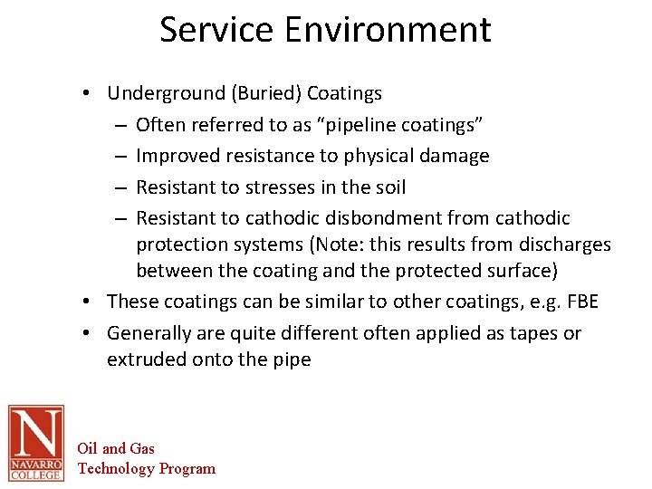 Service Environment • Underground (Buried) Coatings – Often referred to as “pipeline coatings” –