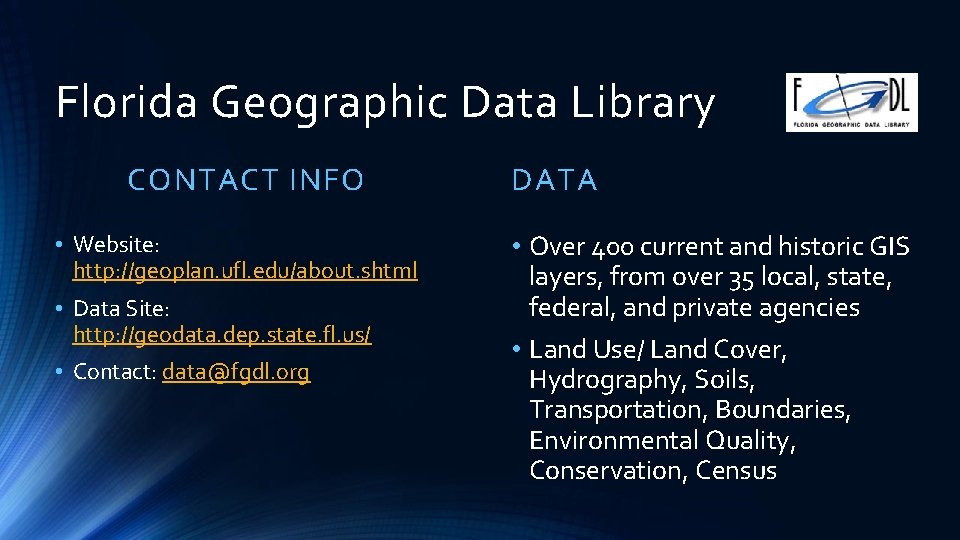 Florida Geographic Data Library CONTACT INFO • Website: http: //geoplan. ufl. edu/about. shtml •