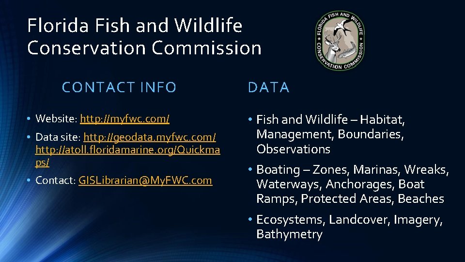 Florida Fish and Wildlife Conservation Commission CONTACT INFO • Website: http: //myfwc. com/ •