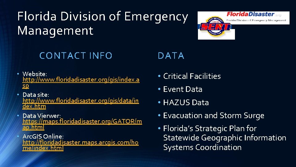 Florida Division of Emergency Management CONTACT INFO • Website: http: //www. floridadisaster. org/gis/index. a