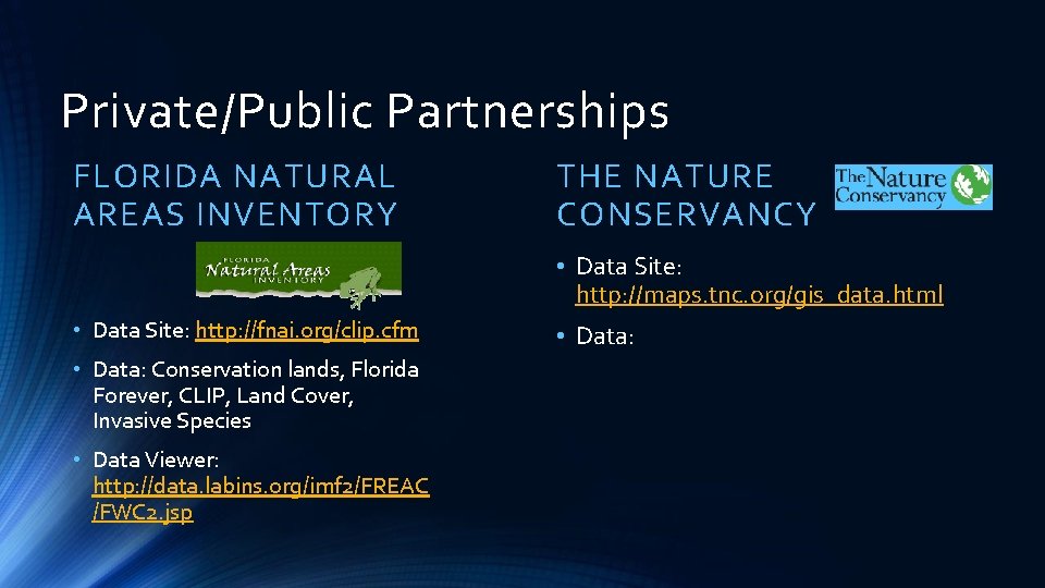 Private/Public Partnerships FLORIDA NATURAL AREAS INVENTORY THE NATURE CONSERVANCY • Data Site: http: //maps.