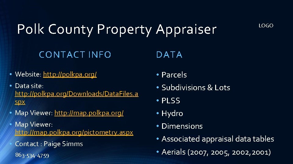 Polk County Property Appraiser CONTACT INFO • Website: http: //polkpa. org/ • Data site: