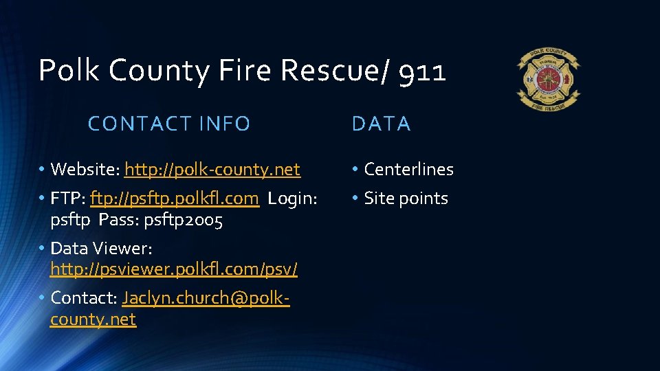 Polk County Fire Rescue/ 911 CONTACT INFO • Website: http: //polk-county. net • FTP: