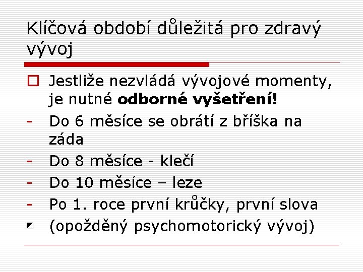 Klíčová období důležitá pro zdravý vývoj o Jestliže nezvládá vývojové momenty, je nutné odborné