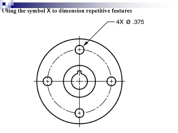 Using the symbol X to dimension repetitive features  Using the symbol X to dimension repetitive features