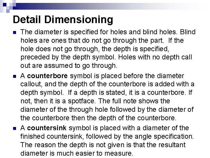 Detail Dimensioning n n n The diameter is specified for holes and blind holes. Detail Dimensioning n n n The diameter is specified for holes and blind holes.