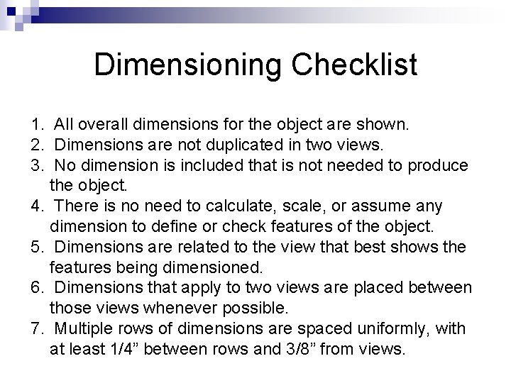 Dimensioning Checklist 1. All overall dimensions for the object are shown. 2. Dimensions are Dimensioning Checklist 1. All overall dimensions for the object are shown. 2. Dimensions are