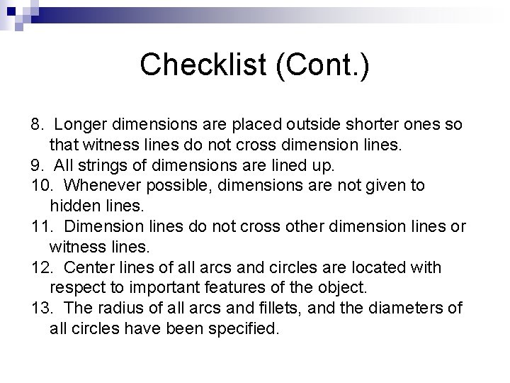 Checklist (Cont. ) 8. Longer dimensions are placed outside shorter ones so that witness Checklist (Cont. ) 8. Longer dimensions are placed outside shorter ones so that witness