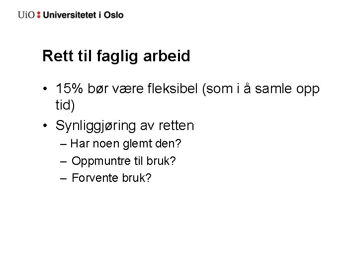 Rett til faglig arbeid • 15% bør være fleksibel (som i å samle opp