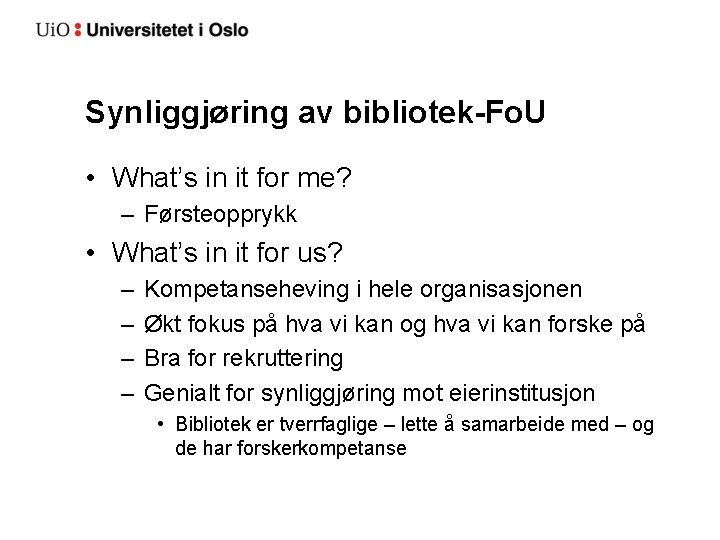 Synliggjøring av bibliotek-Fo. U • What’s in it for me? – Førsteopprykk • What’s