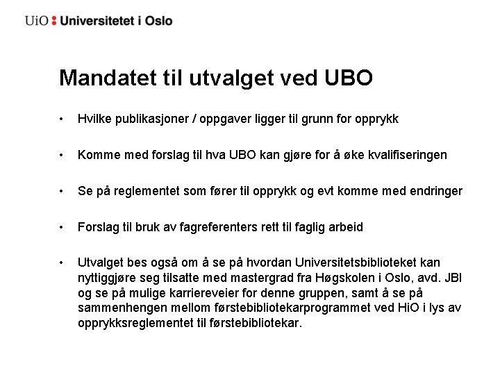 Mandatet til utvalget ved UBO • Hvilke publikasjoner / oppgaver ligger til grunn for
