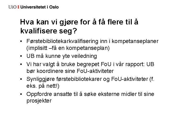 Hva kan vi gjøre for å få flere til å kvalifisere seg? • Førstebibliotekarkvalifisering