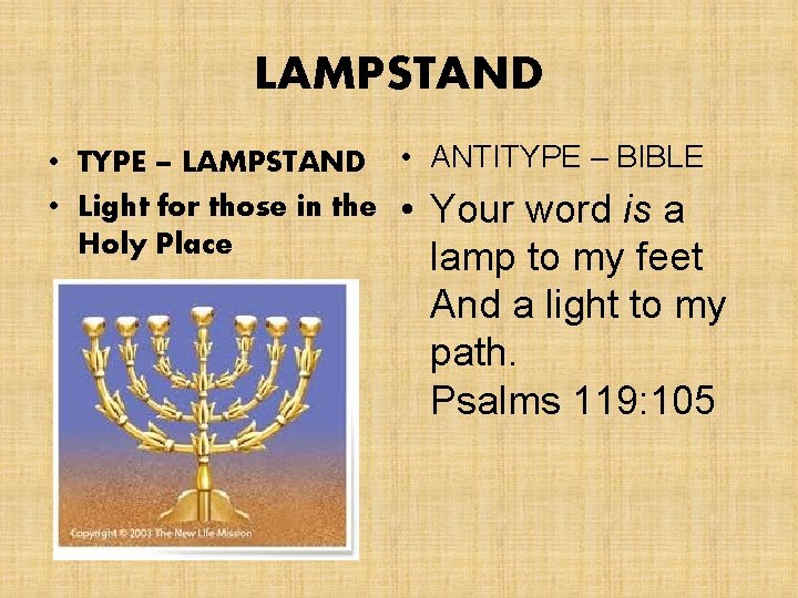 LAMPSTAND • TYPE – LAMPSTAND • ANTITYPE – BIBLE • Light for those in