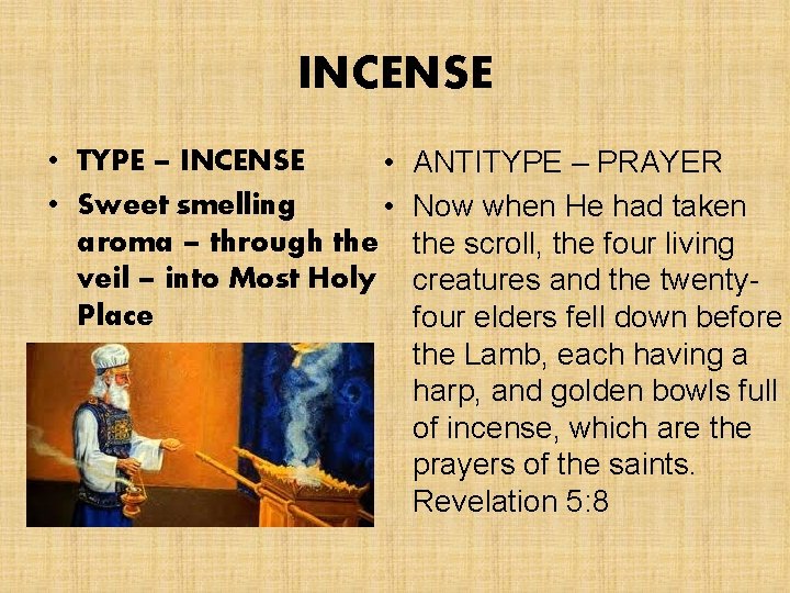 INCENSE • TYPE – INCENSE • • Sweet smelling • aroma – through the