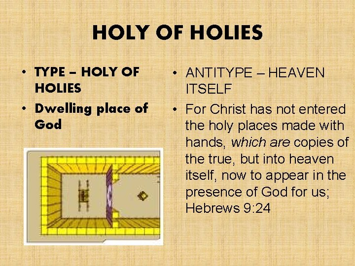 HOLY OF HOLIES • TYPE – HOLY OF HOLIES • Dwelling place of God