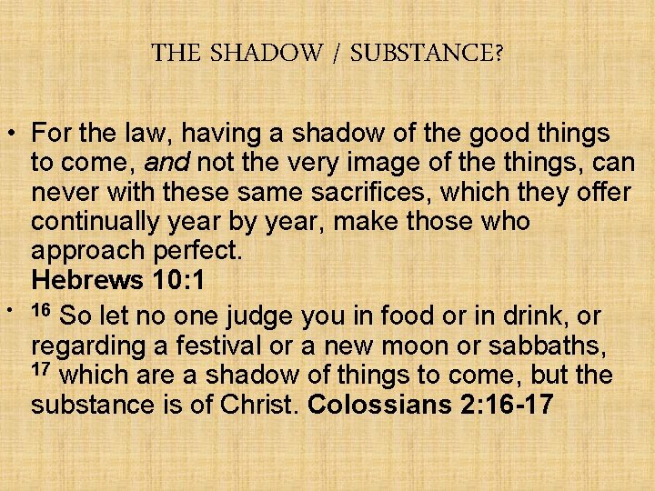 THE SHADOW / SUBSTANCE? • For the law, having a shadow of the good