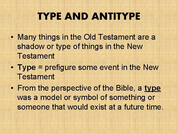 TYPE AND ANTITYPE • Many things in the Old Testament are a shadow or