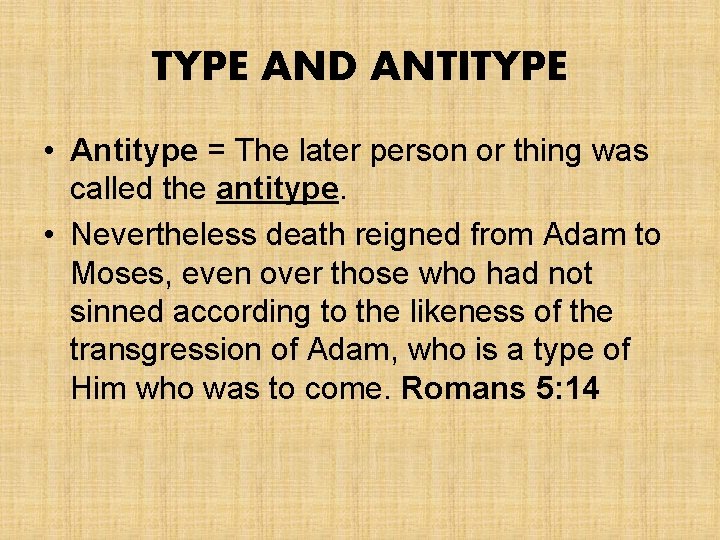 TYPE AND ANTITYPE • Antitype = The later person or thing was called the