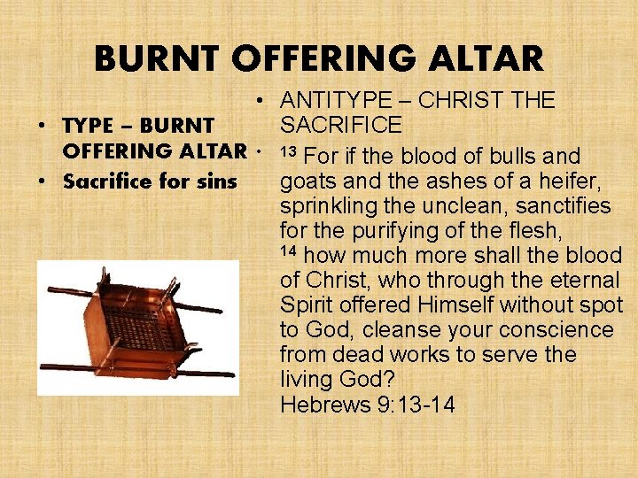 BURNT OFFERING ALTAR • ANTITYPE – CHRIST THE SACRIFICE • TYPE – BURNT OFFERING