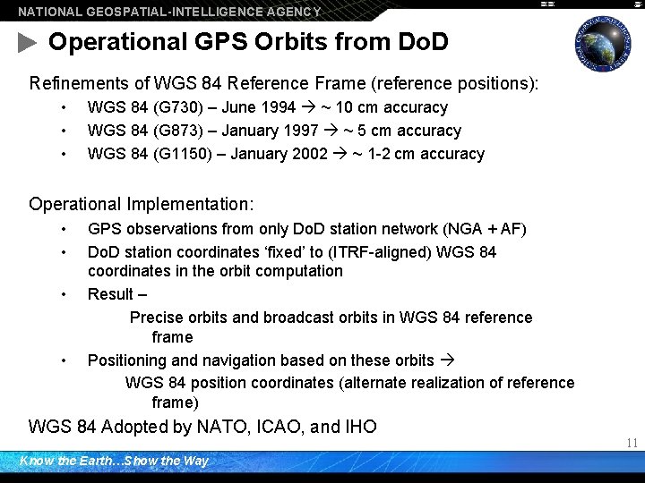 NATIONAL GEOSPATIAL-INTELLIGENCE AGENCY Operational GPS Orbits from Do. D Refinements of WGS 84 Reference