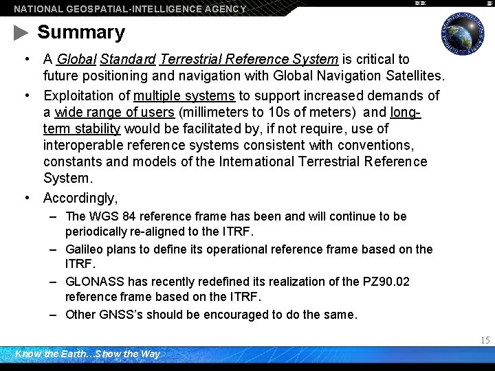 NATIONAL GEOSPATIAL-INTELLIGENCE AGENCY Summary • A Global Standard Terrestrial Reference System is critical to