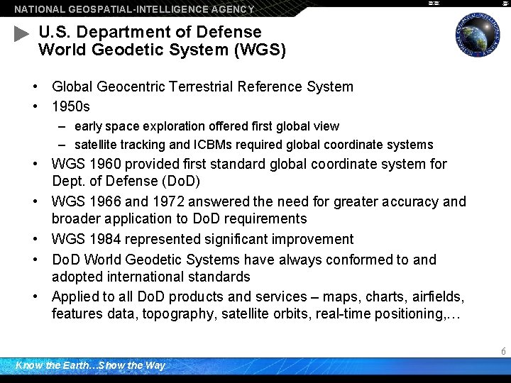 NATIONAL GEOSPATIAL-INTELLIGENCE AGENCY U. S. Department of Defense World Geodetic System (WGS) • Global