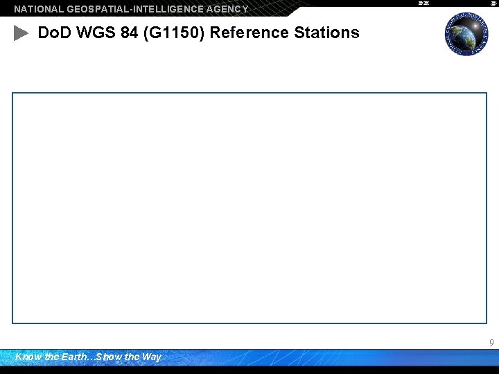 NATIONAL GEOSPATIAL-INTELLIGENCE AGENCY Do. D WGS 84 (G 1150) Reference Stations 9 Know the