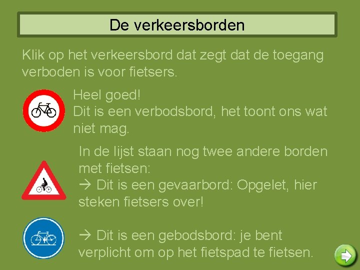 De verkeersborden Klik op het verkeersbord dat zegt dat de toegang verboden is voor