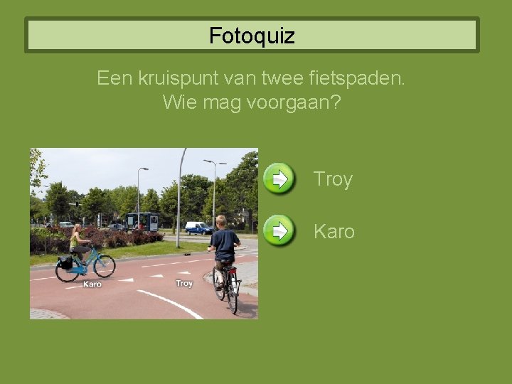 Fotoquiz Een kruispunt van twee fietspaden. Wie mag voorgaan? Troy Karo 