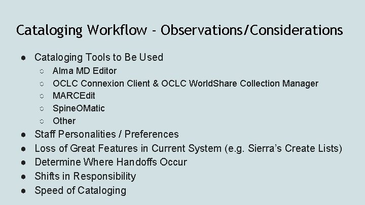 Cataloging Workflow - Observations/Considerations ● Cataloging Tools to Be Used ○ ○ ○ ●
