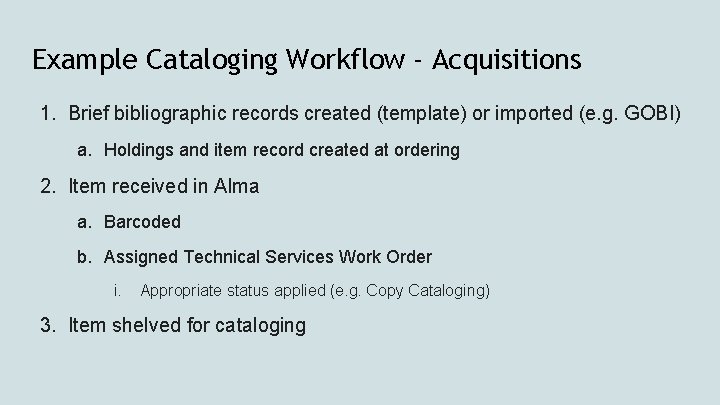 Example Cataloging Workflow - Acquisitions 1. Brief bibliographic records created (template) or imported (e.