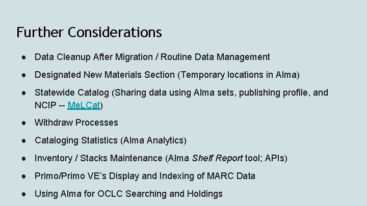 Further Considerations ● Data Cleanup After Migration / Routine Data Management ● Designated New