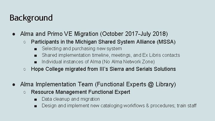 Background ● Alma and Primo VE Migration (October 2017 -July 2018) ○ Participants in
