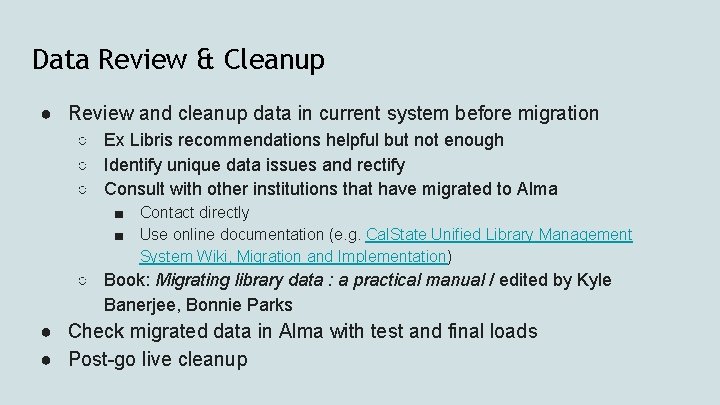 Data Review & Cleanup ● Review and cleanup data in current system before migration