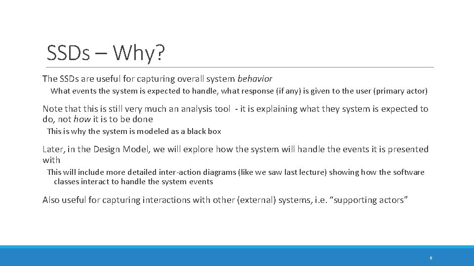 SSDs – Why? The SSDs are useful for capturing overall system behavior What events