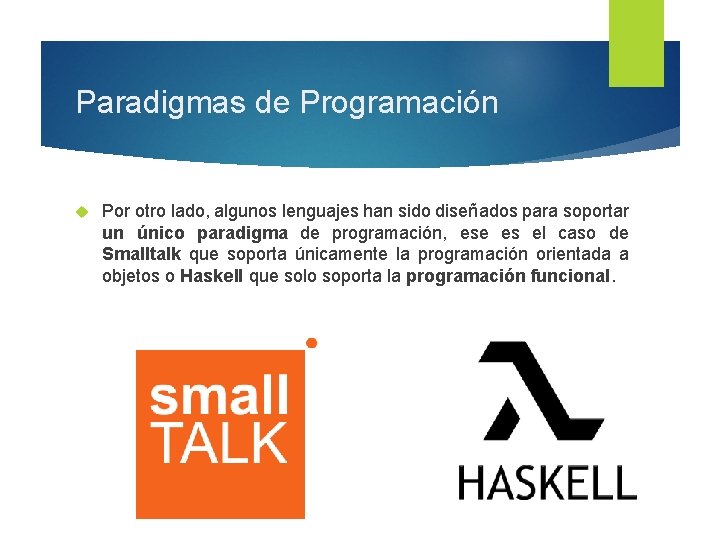 Paradigmas de Programación Por otro lado, algunos lenguajes han sido diseñados para soportar un