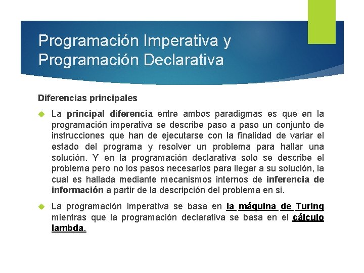 Programación Imperativa y Programación Declarativa Diferencias principales La principal diferencia entre ambos paradigmas es