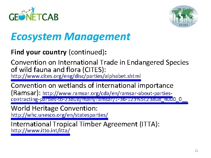 Ecosystem Management Find your country (continued): Convention on International Trade in Endangered Species of