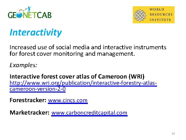 Interactivity Increased use of social media and interactive instruments forest cover monitoring and management.