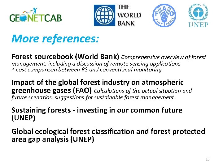 More references: Forest sourcebook (World Bank) Comprehensive overview of forest management, including a discussion