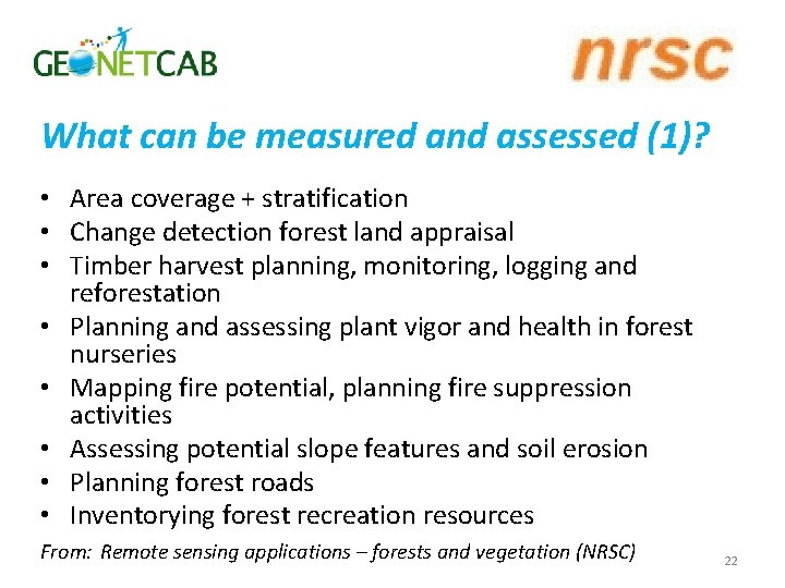 What can be measured and assessed (1)? • Area coverage + stratification • Change