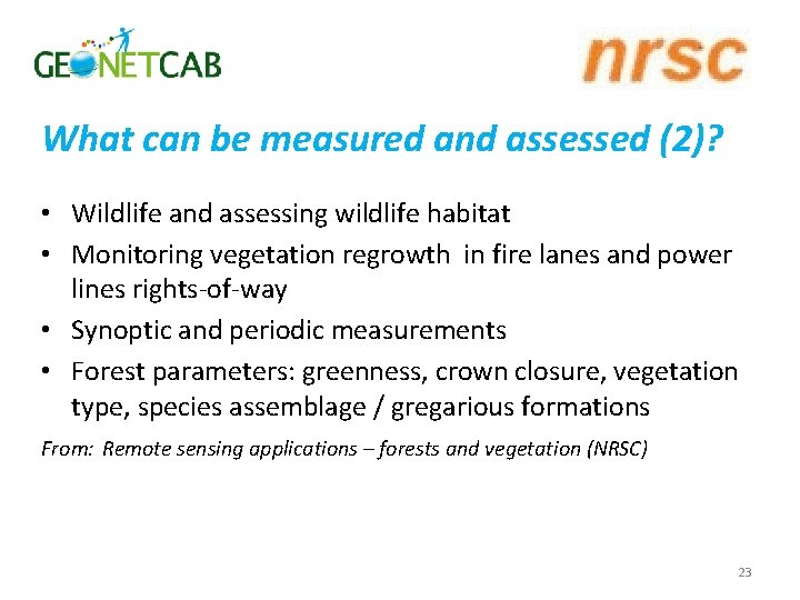 What can be measured and assessed (2)? • Wildlife and assessing wildlife habitat •