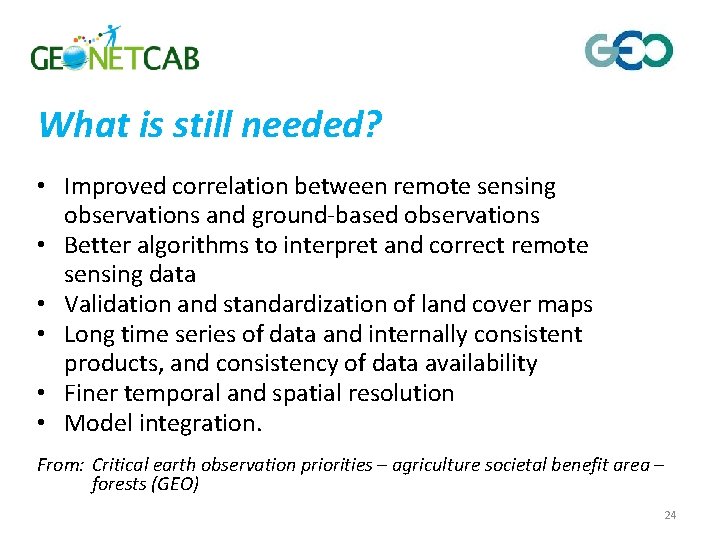 What is still needed? • Improved correlation between remote sensing observations and ground-based observations