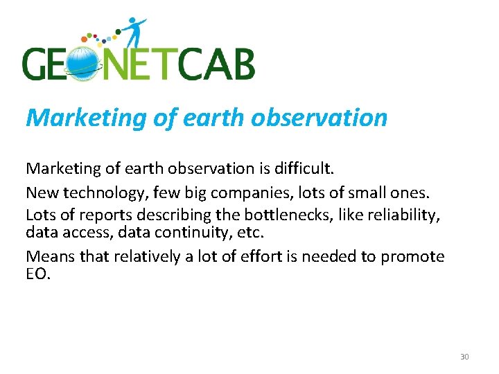 Marketing of earth observation is difficult. New technology, few big companies, lots of small