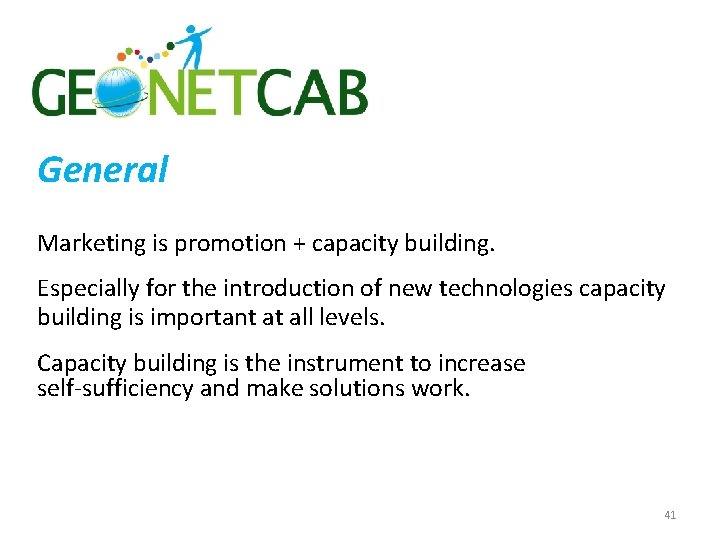 General Marketing is promotion + capacity building. Especially for the introduction of new technologies