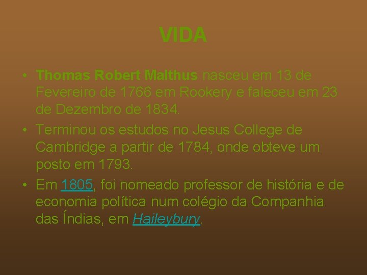 VIDA • Thomas Robert Malthus nasceu em 13 de Fevereiro de 1766 em Rookery