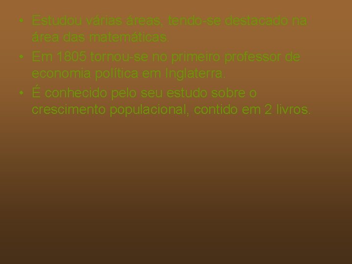  • Estudou várias áreas, tendo-se destacado na área das matemáticas. • Em 1805