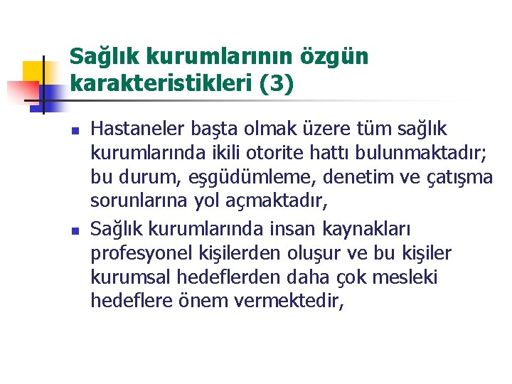 Sağlık kurumlarının özgün karakteristikleri (3) n n Hastaneler başta olmak üzere tüm sağlık kurumlarında